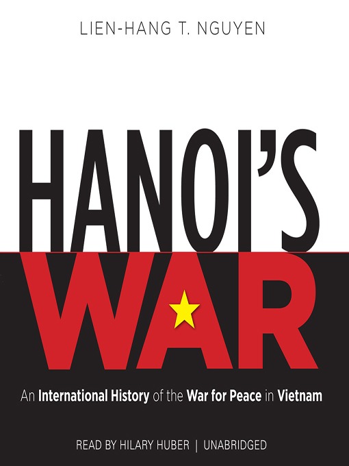 Title details for Hanoi's War by Lien-Hang T. Nguyen - Available